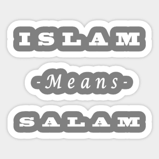 Islam means salam  "Islamic t shirt" Sticker